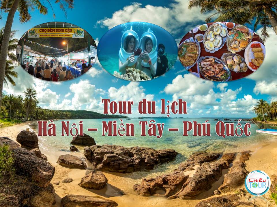 Tour du lịch  Hà Nội – Miền Tây – Phú Quốc