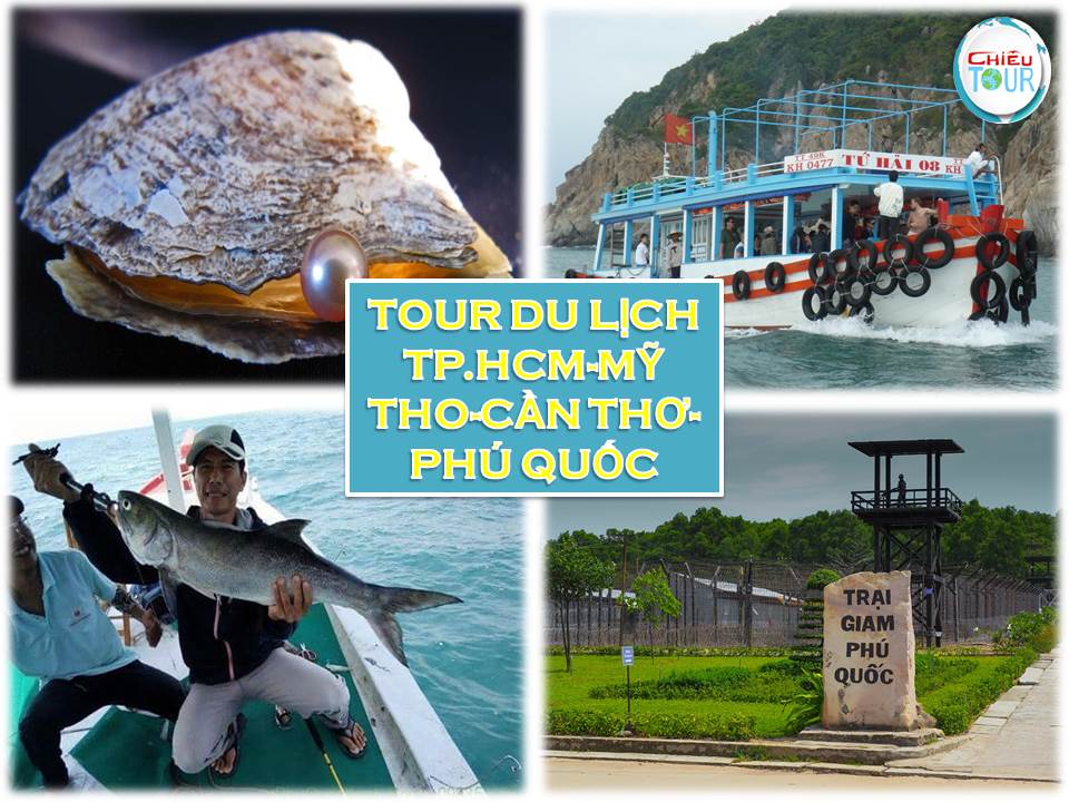 TOUR DU LỊCH TP.HCM-MỸ THO-CẦN THƠ-PHÚ QUỐC